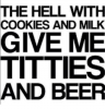 the-hell-with-cookies-and-milk-give-me-titties-and-4059591.png