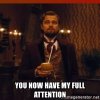 you-now-have-my-full-attention.jpg